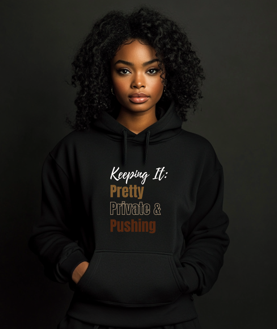 Keep It Pretty, Private & Pushing Hoodies