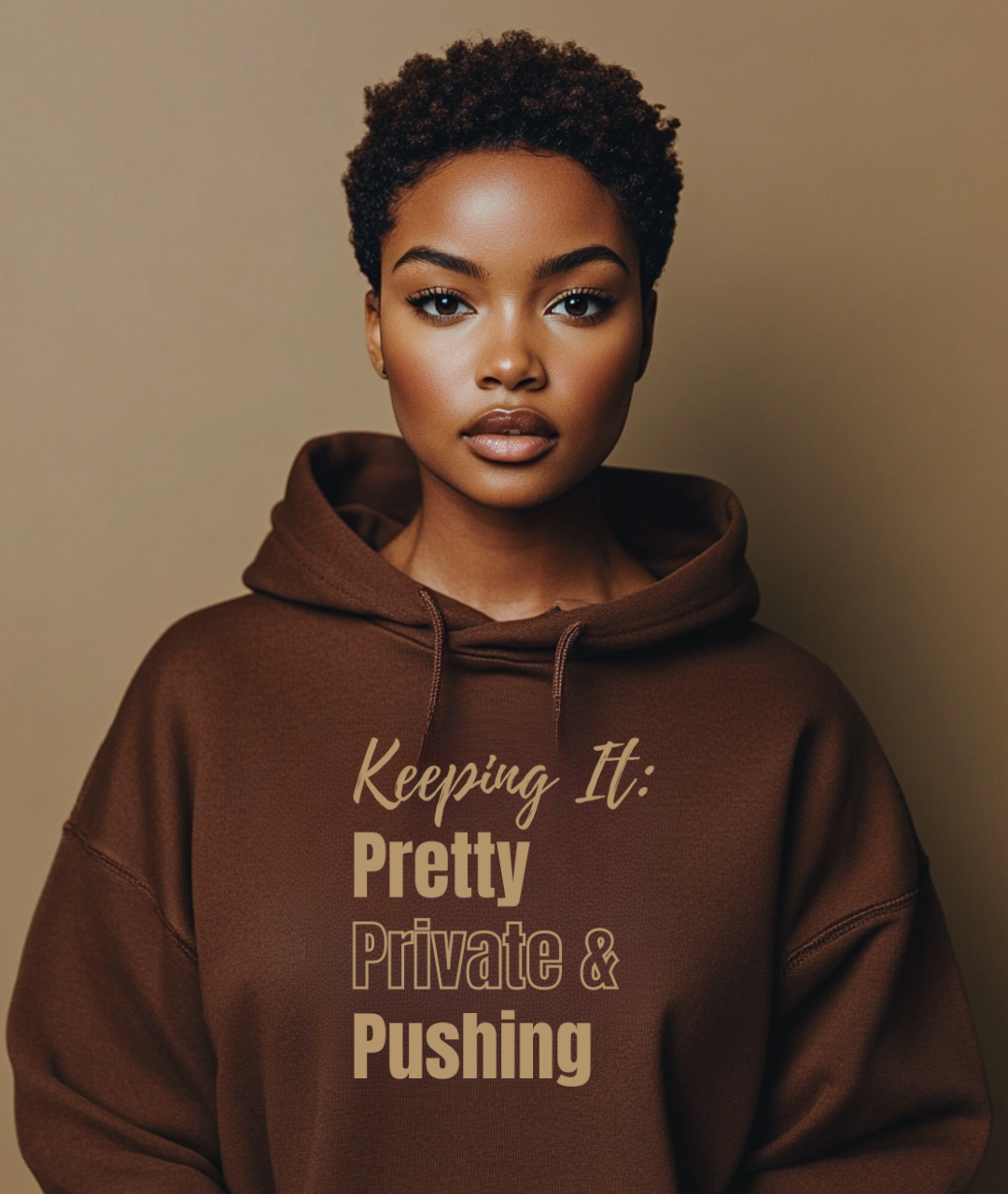 Keep It Pretty, Private & Pushing Hoodies