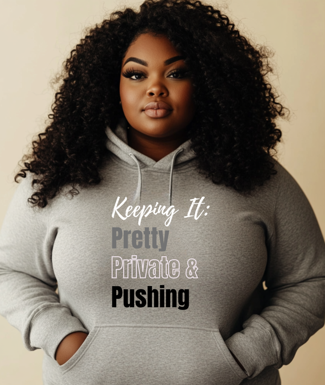Keep It Pretty, Private & Pushing Hoodies