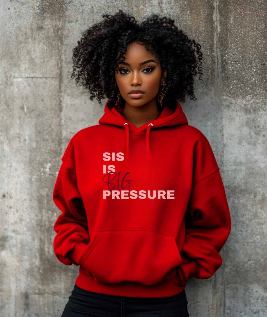 Sis is Big Pressure