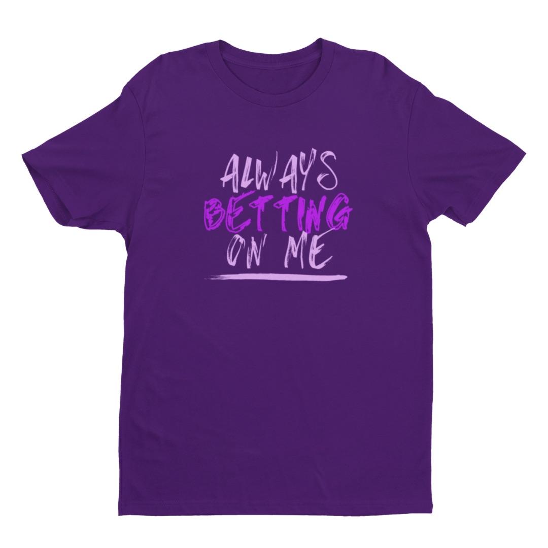 "Always Betting On Me" Unisex Tee