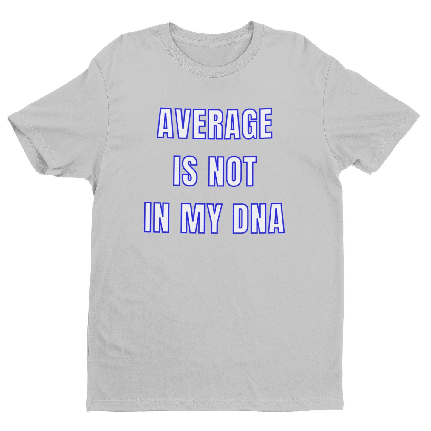 "Average Is Not In My DNA" Unisex Tee