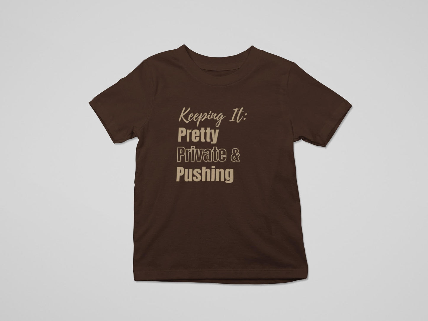 Keep It Pretty, Private & Pushing Tee/Sweatshirt