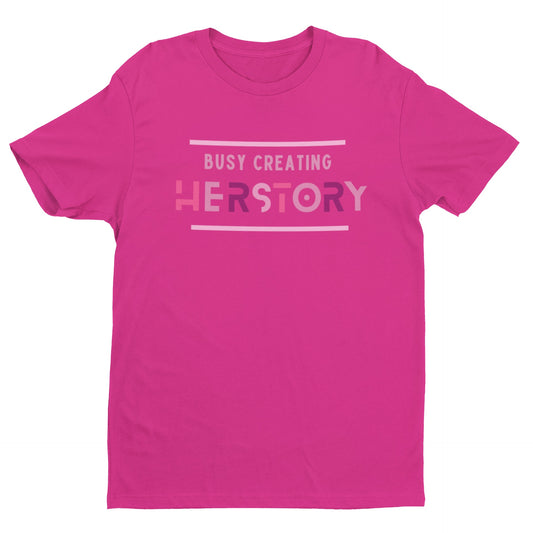 "Busy Creating Herstory" Unisex Tee