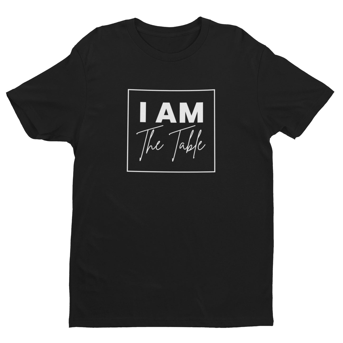 "I Am The Table" Unisex Tee