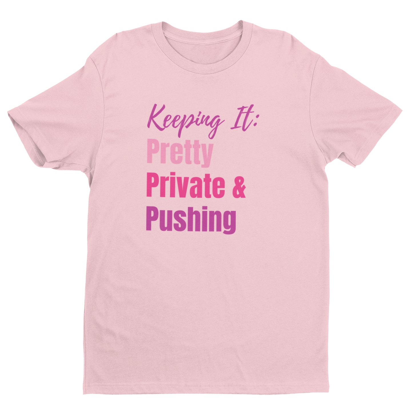 Keep It Pretty, Private & Pushing Tee/Sweatshirt