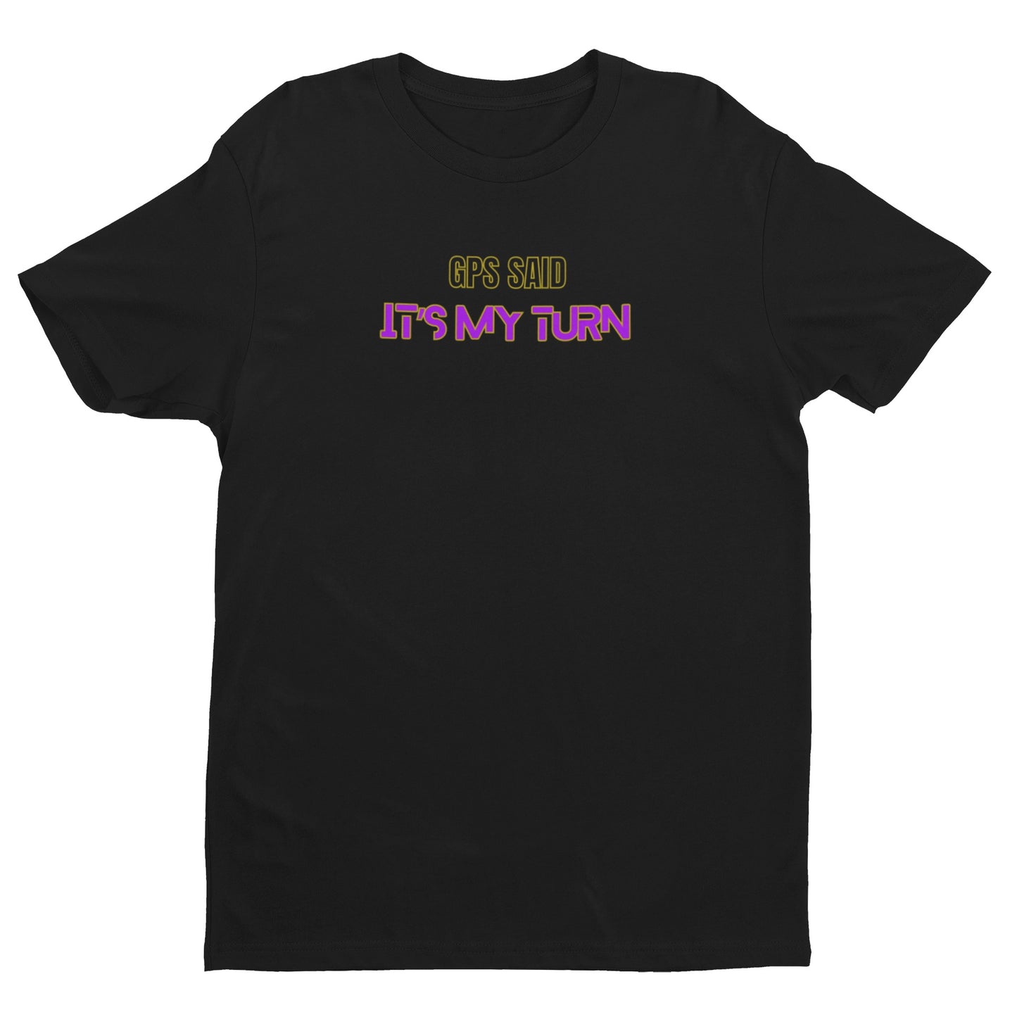 "It's My Turn" Unisex Tee/Sweatshirt