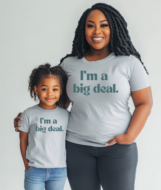 I'm A Big Deal - Mommy & Me