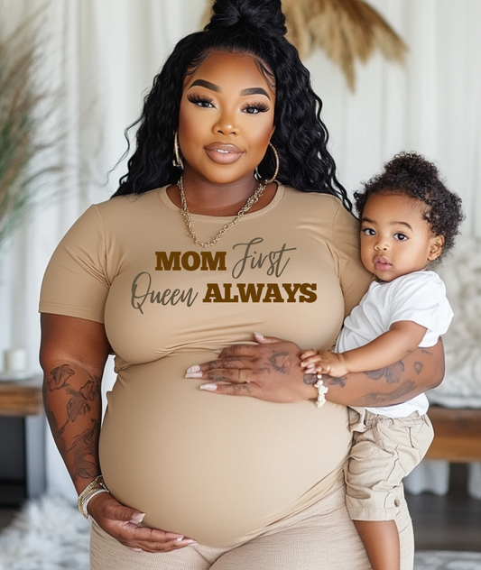Mom First Queen Always
