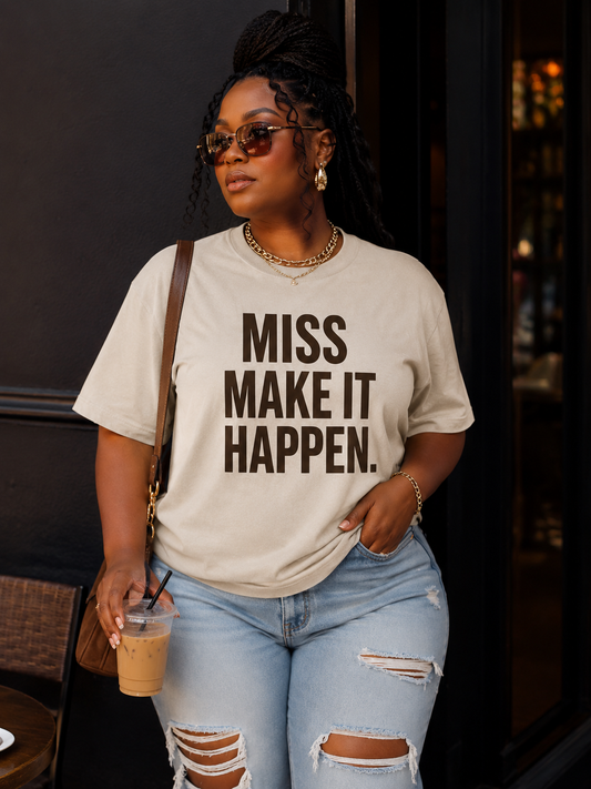 Miss Make It Happen T-shirt