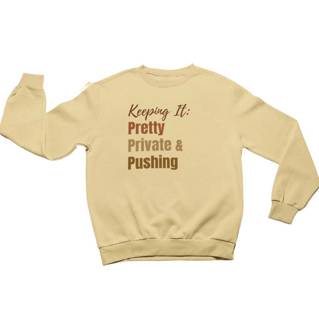 Keep It Pretty, Private & Pushing Tee/Sweatshirt