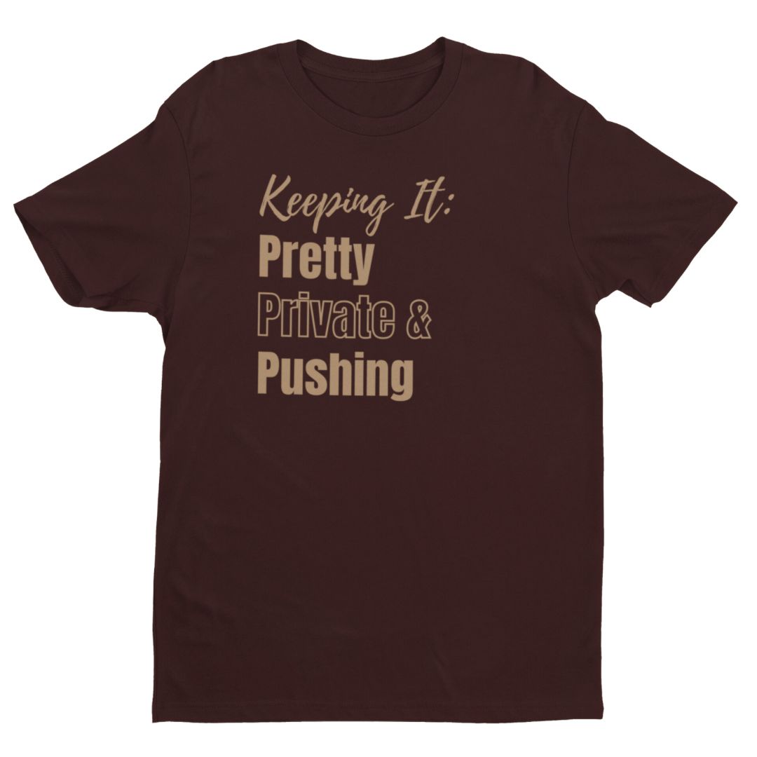 Keep It Pretty, Private & Pushing Tee/Sweatshirt