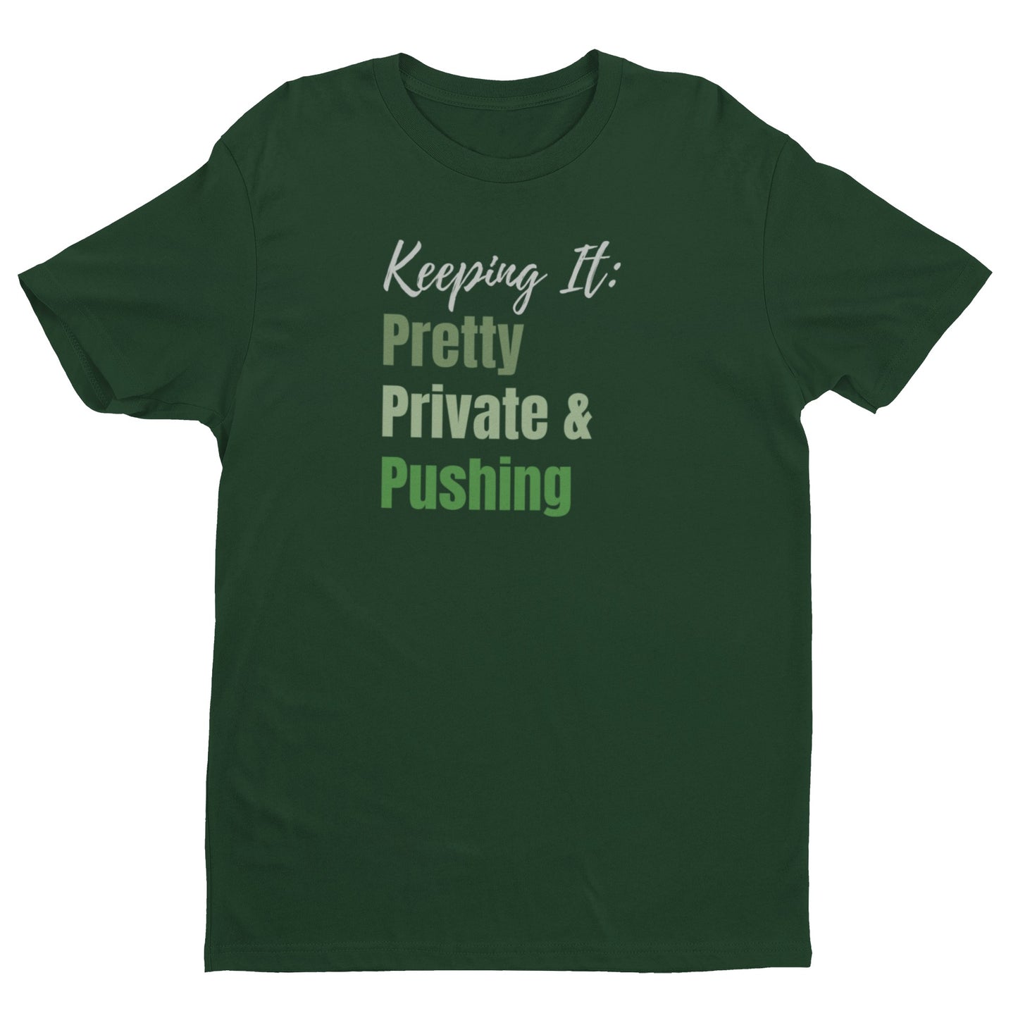 Keep It Pretty, Private & Pushing Tee/Sweatshirt