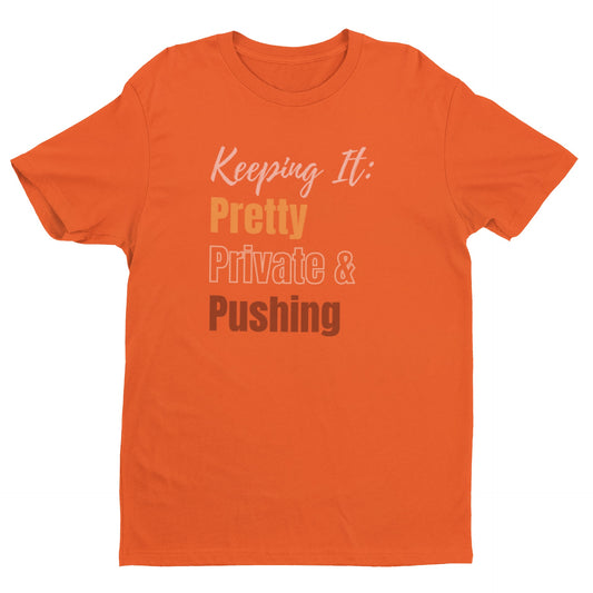 Keep It Pretty, Private & Pushing Tee/Sweatshirt