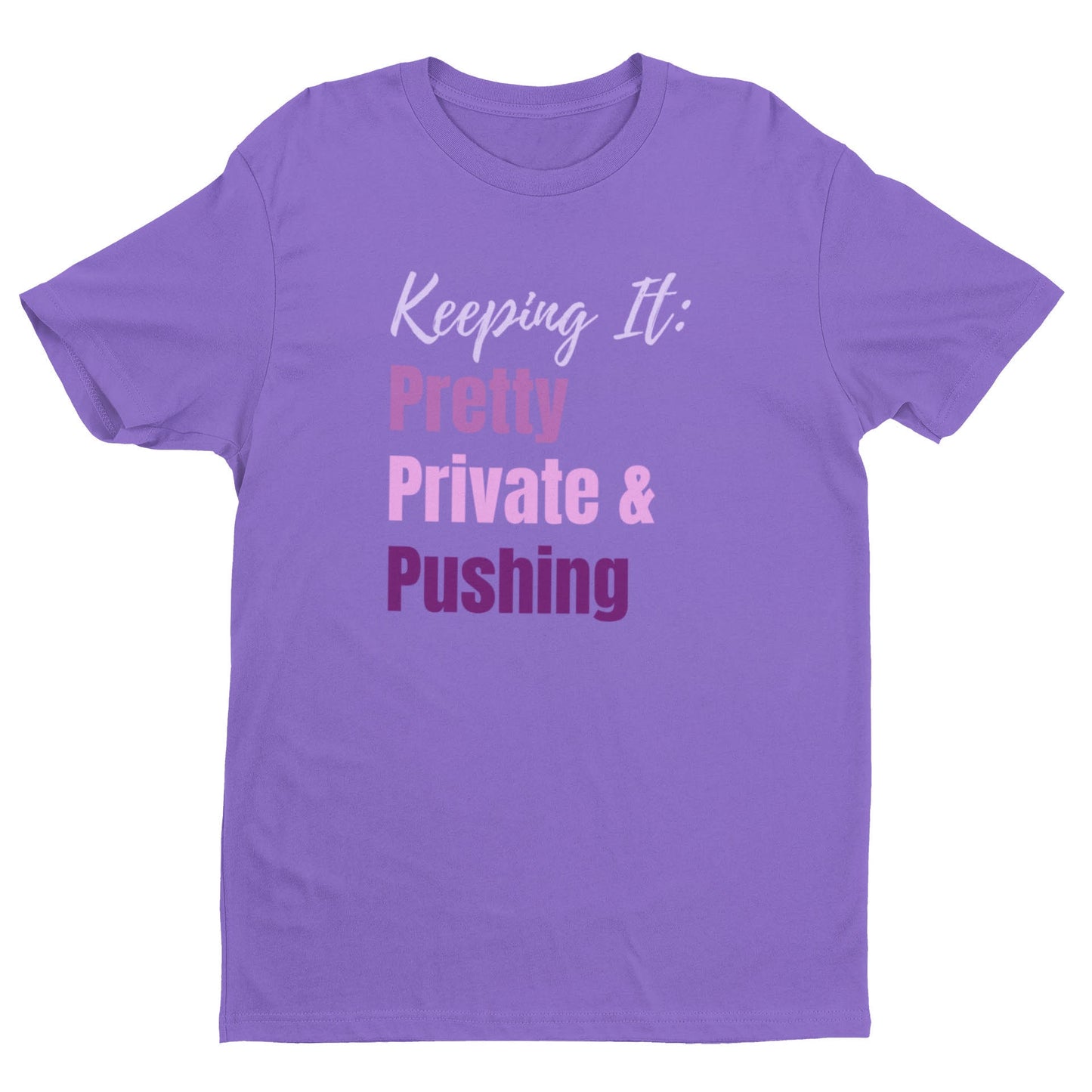 Keep It Pretty, Private & Pushing Tee/Sweatshirt