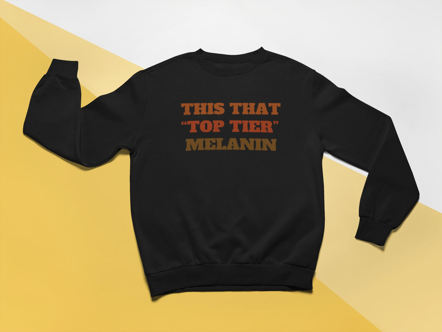 Top Tier Melanin Tee/Sweatshirt