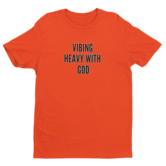 Vibing Heavy with God Unisex Tee