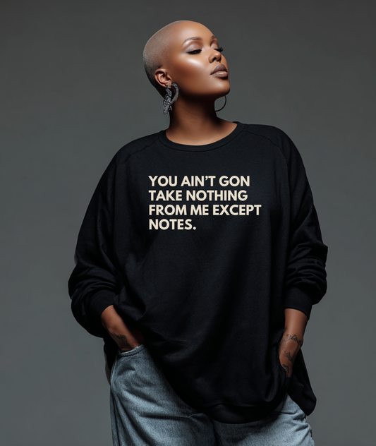 You Ain't Gon Take Nothing From Me