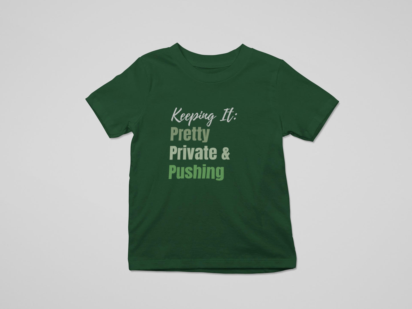 Keep It Pretty, Private & Pushing Tee/Sweatshirt