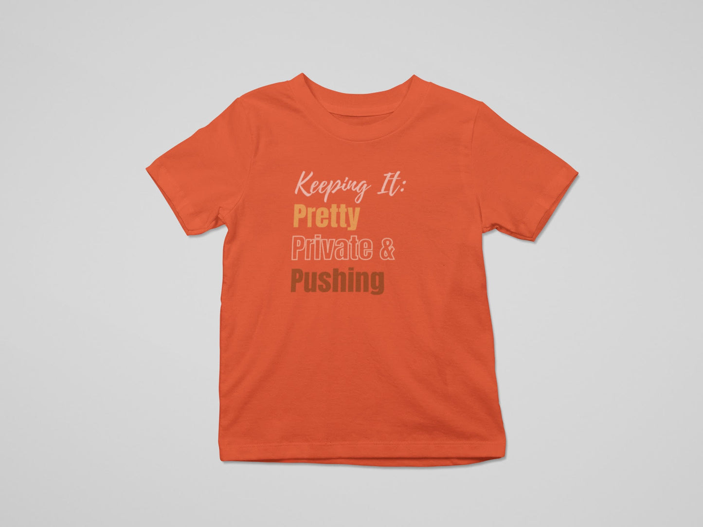 Keep It Pretty, Private & Pushing Tee/Sweatshirt