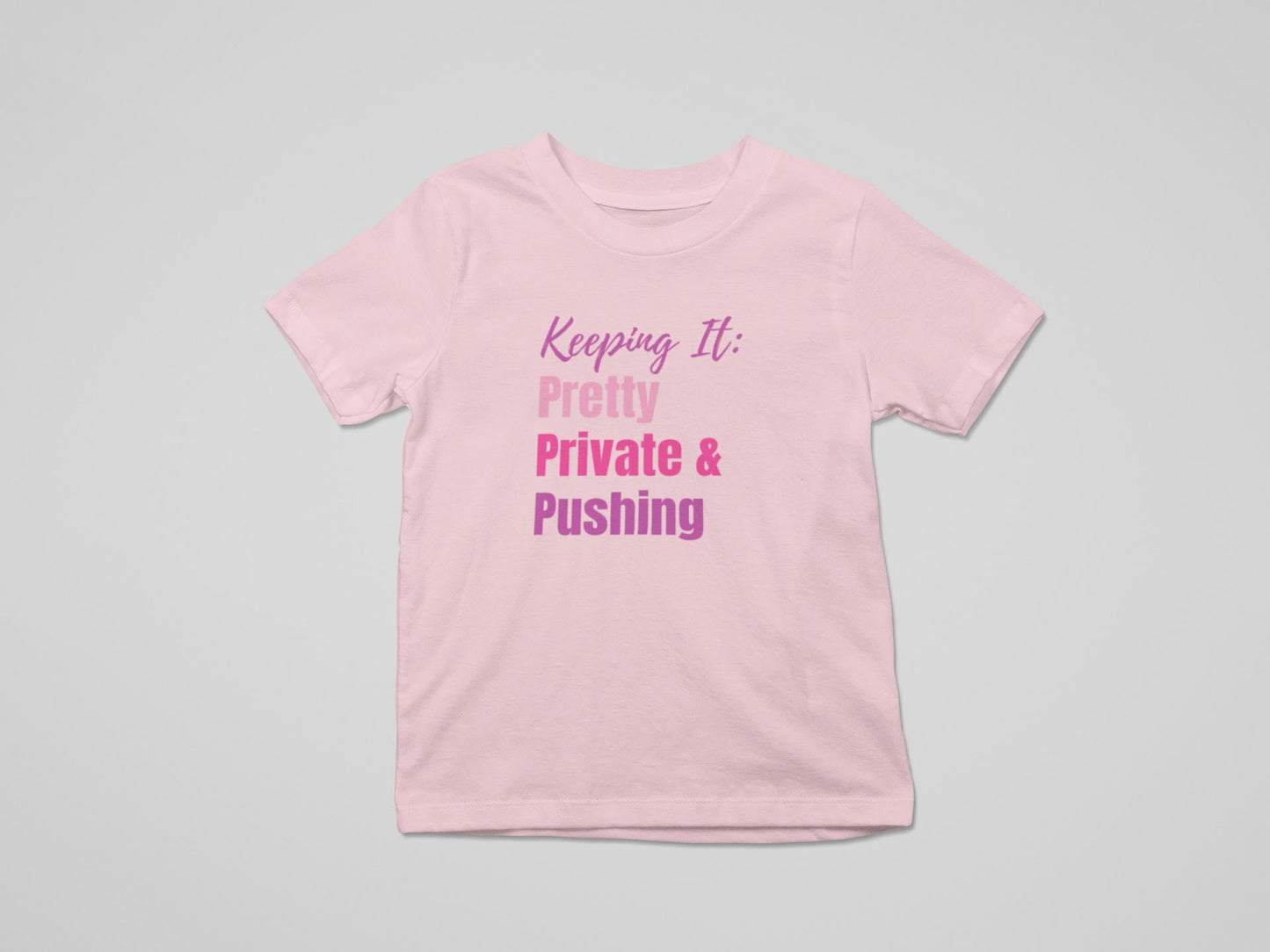 Keep It Pretty, Private & Pushing Tee/Sweatshirt