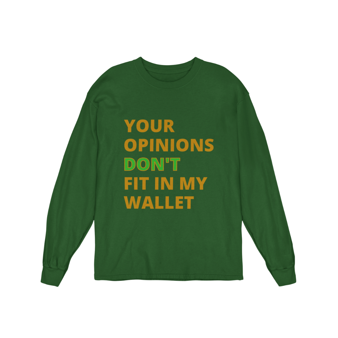 "Your Opinions Don't Fit In My Wallet"